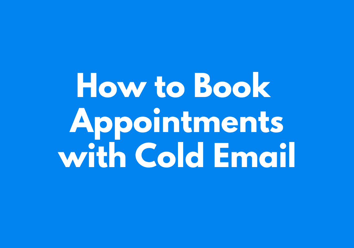 Book More Appointments With Cold Email (Step-by-Step Guide)