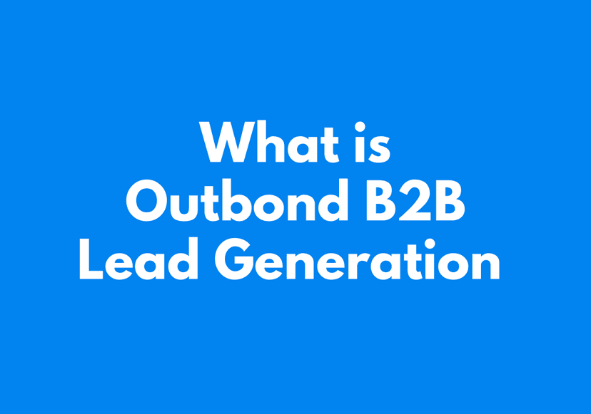 What Is Outbound B2B Lead Generation? (Complete Guide)