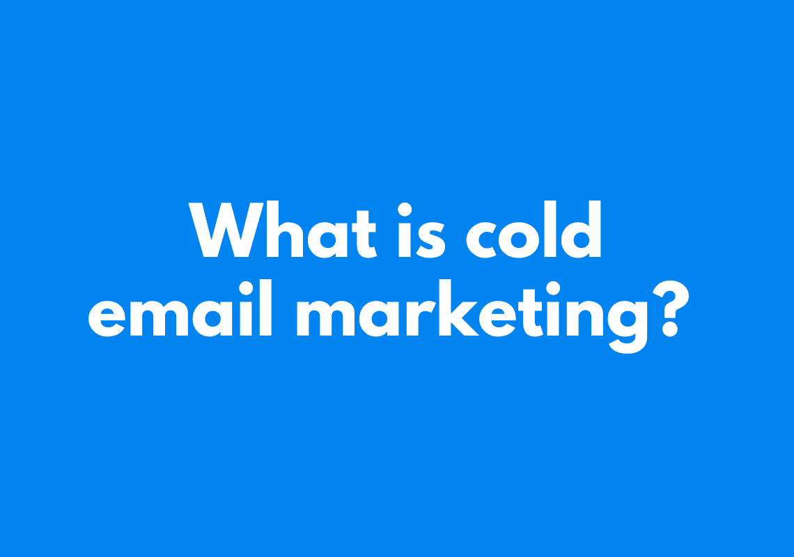 What Is Cold Email Marketing? A Complete Guide for 2025