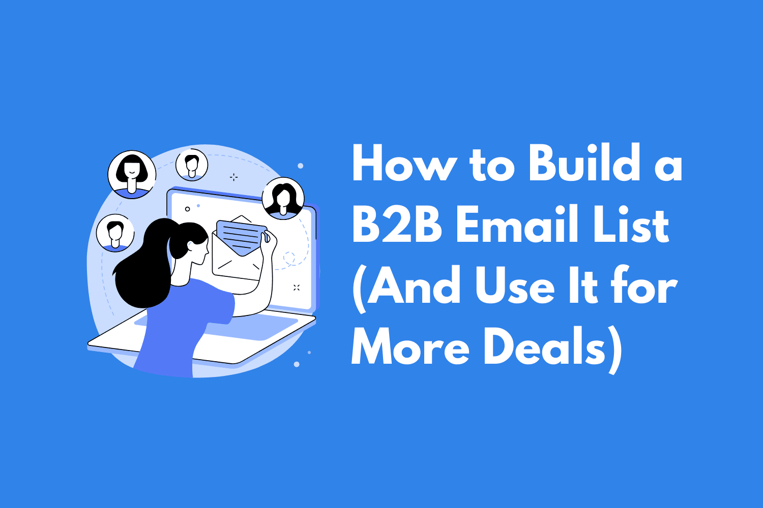 How to Build a Quality B2B Email List in 2025 (Step-by-Step)