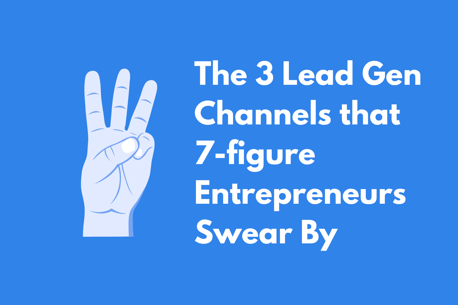 3 Lead Generation Channels That Built 7-Figure Companies