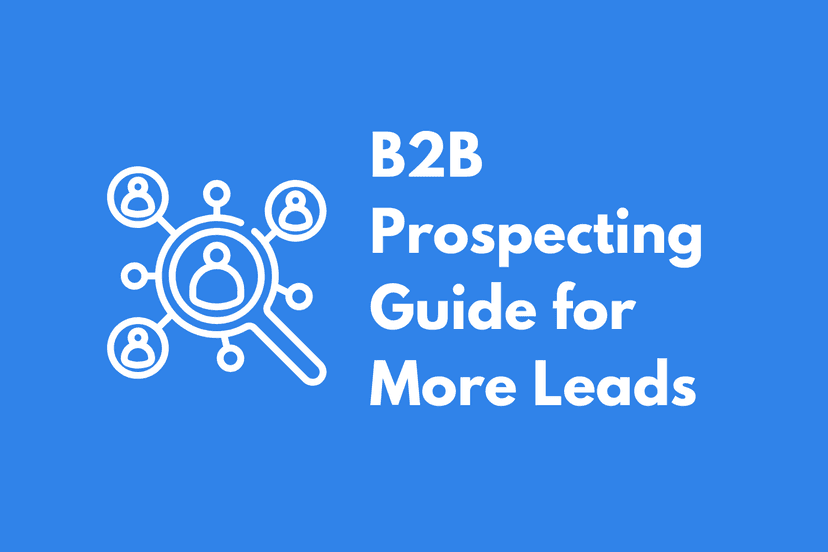 B2B Prospecting in 2025: Complete Guide + Expert Tools & Tips