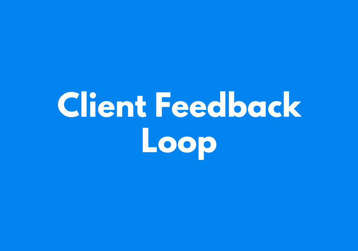 How to Create a Client Feedback Loop