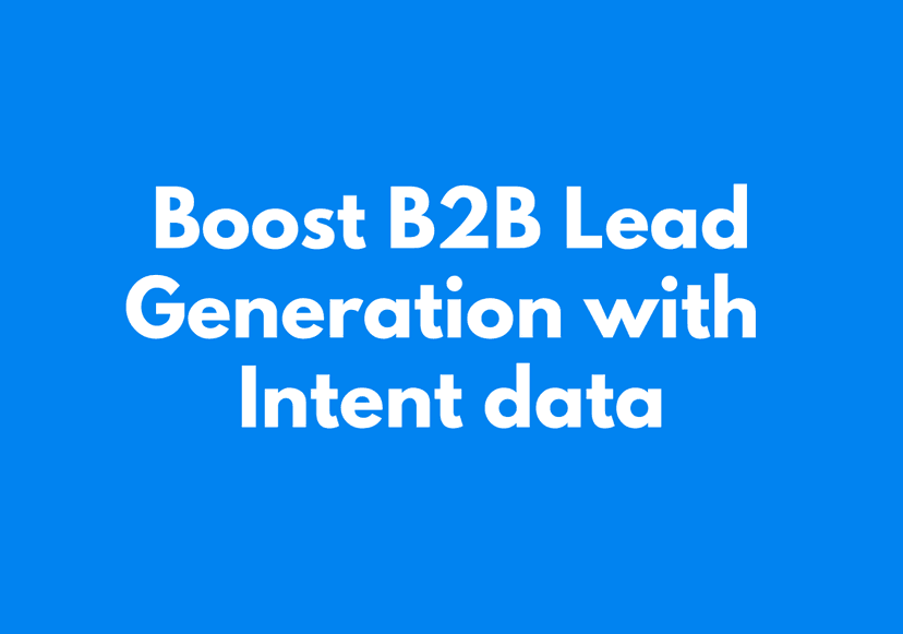 How to Boost B2B Lead Generation with Intent Data